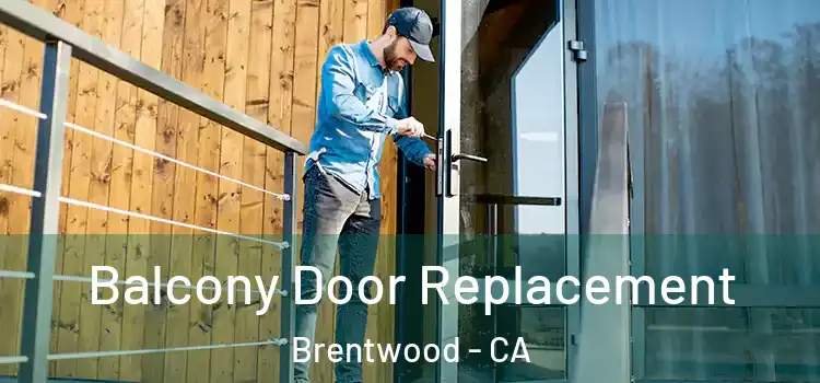  Balcony Door Replacement Brentwood - CA