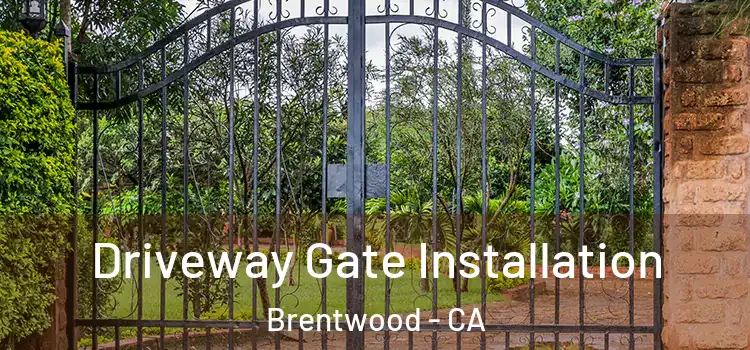  Driveway Gate Installation Brentwood - CA