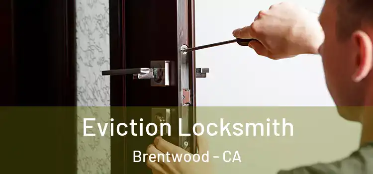  Eviction Locksmith Brentwood - CA