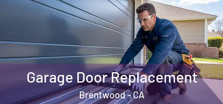  Garage Door Replacement Brentwood - CA