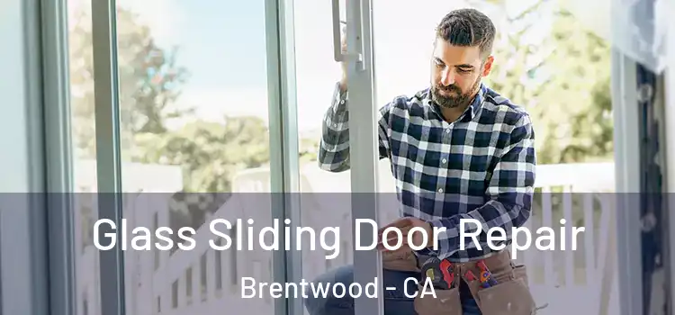  Glass Sliding Door Repair Brentwood - CA