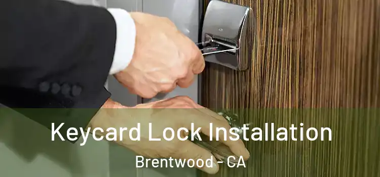 Keycard Lock Installation Brentwood - CA
