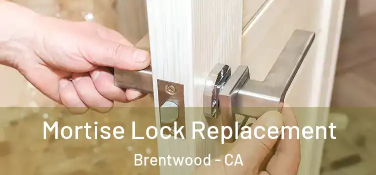  Mortise Lock Replacement Brentwood - CA